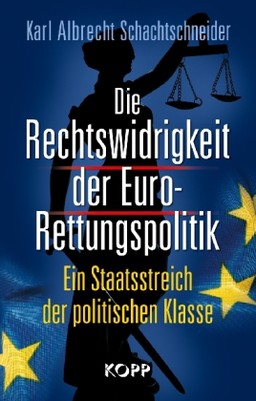 Die Rechtswidrigkeit der Euro-Rettungspolitik