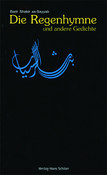 Die Regenhymne und andere Gedichte. Arab.-Dtsch.