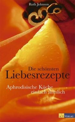 Die schönsten Liebesrezepte