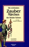 Die schönsten Zaubermärchen der Brüder Grimm