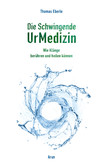 Die Schwingende UrMedizin, m. 2 Audio-CDs