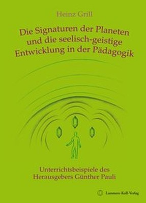 Die Signaturen der Planeten und die seelisch-geistige Entwicklung in der Pädagogik