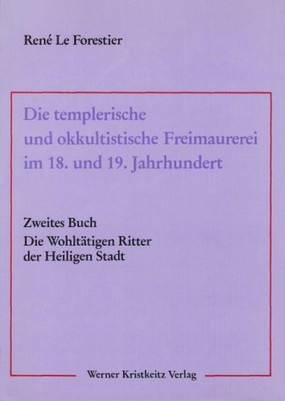 Die templerische und okkultistische Freimaurerei im 18. Und 19.