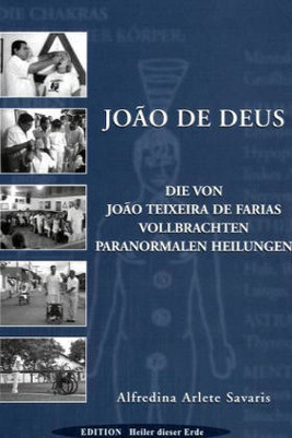 Die von Joao Teixeira De Farias vollbrachten Paranormalen Heilungen