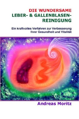 Die Wundersame Leber- und Gallenblasenreinigung