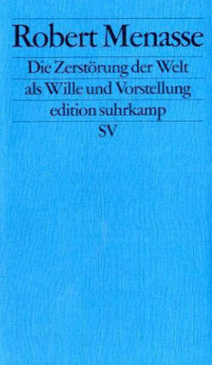 Die Zerstörung der Welt als Wille und Vorstellung