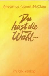 Du hast die Wahl . . .