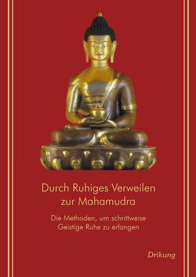 Durch ruhiges Verweilen zur Mahamudra