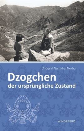 Dzogchen - der ursprüngliche Zustand