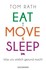 Eat, Move, Sleep