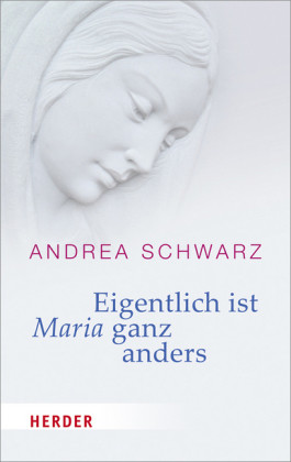 Eigentlich ist Maria ganz anders