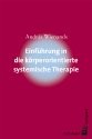 Einführung in die körperorientierte systemische Therapie