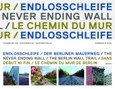 Endlosschleife. Der Berliner Mauerweg; The Never Ending Wall. The Berlin Wall Trail