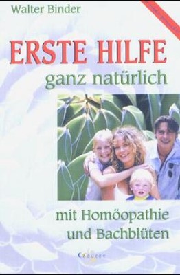 Erste Hilfe - ganz natürlich mit Homöopathie und Bachblüten