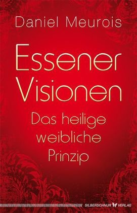 Essener Visionen und das heilige weibliche Prinzip