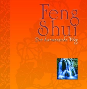 Feng Shui, Der harmonische Weg