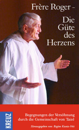 Frère Roger, Die Güte des Herzens