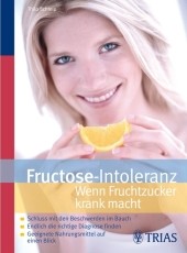 Fructose-Intoleranz, Wenn Fruchtzucker krank macht