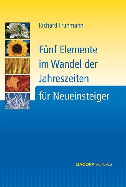 Fünf Elemente im Wandel der Jahreszeiten für Neueinsteiger