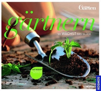 Gärtnern - So wächst das Glück