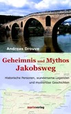 Geheimnis und Mythos Jakobsweg