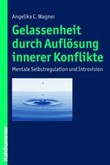 Gelassenheit durch Auflösung innerer Konflikte