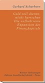 Geld soll dienen, nicht herrschen. Die aufhaltsame Expansion des Finanzkapitals