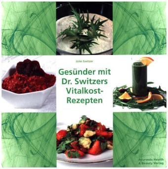 Gesünder mit Dr. Switzers Vitalkost-Rezepten