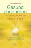 Gesund abnehmen - im Einklang mit Körper, Geist und Seele