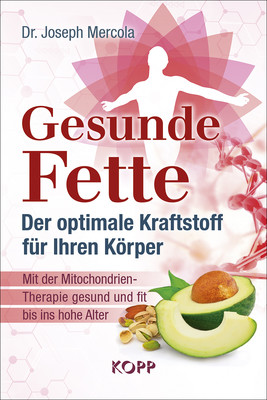 Gesunde Fette - Der optimale Kraftstoff für Ihren Körper