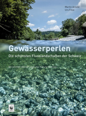 Gewässerperlen - die schönsten Flusslandschaften der Schweiz