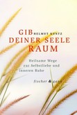 Gib deiner Seele Raum