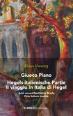Giuoco Piano. Hegels italienische Partie. Acht unveröffentlichte Briefe