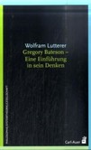 Gregory Bateson - Eine Einführung in sein Denken