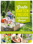 Große Gartenfreude mit kleinem Budget
