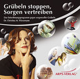 Grübeln stoppen, Sorgen vertreiben, 1 Audio-CD