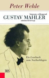 Gustav Mahler langsam, schleppend, stürmisch bewegt