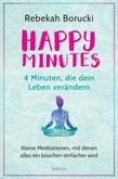 Happy Minutes - 4 Minuten, die dein Leben verändern