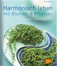 Harmonisch leben mit Blumen & Pflanzen