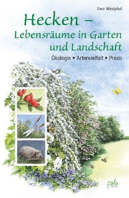 Hecken - Lebensräume in Garten und Landschaft