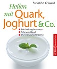 Heilen mit Quark, Jogurth & Co.