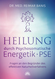 Heilung durch Psychosomatische Energetik - PSE