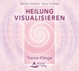 Heilung visualisieren - Trance-Klänge, 1 Audio-CD