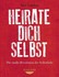 Heirate dich selbst