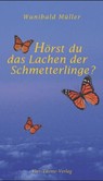 Hörst du das Lachen der Schmetterlinge?