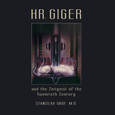 H.R. GIGER and the Zeitgeist of the Twentieth Century
