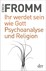 Ihr werdet sein wie Gott. Psychoanalyse und Religion