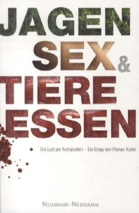 Jagen, Sex und Tiere essen