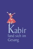 Kabir fand sich im Gesang