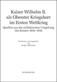 Kaiser Wilhelm II. als Oberster Kriegsherr im Ersten Weltkrieg